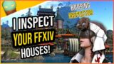 I Inspect YOUR Houses In FFXIV