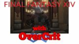 [Live][Lets Play] Final Fantasy XIV with OverCrit – May '24 -4