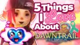 FFXIV Dawntrail: 5 Things I LOVE About You!