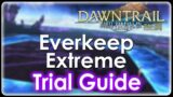 [FFXIV] ~ Everkeep Extreme Guide ~ 7.0 Dawntrail Trial ~ PF Strats (Normal Line & Cheese!) included