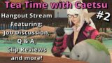 FFXIV Hangout Stream! Tea Time #2 with Caetsu Chaiji