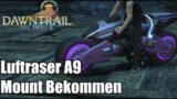 LUFTRASER A9 MOUNT BEKOMMEN – HOW TO GET – SO GEHT'S! – FINAL FANTASY XIV: DAWNTRAIL