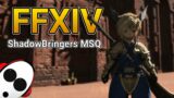 ShadowBringers MSQ! | 🔴 FFXIV Livestream