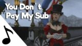 You don't pay my sub!  – FF14 Music Parody – I Write Sins By Panic at the Disco