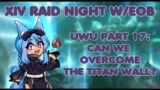 FFXIV RAID NIGHT: UWU PART 17