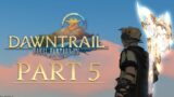 WE'RE REALLY IN IT NOW | FFXIV Dawntrail – Part 5