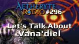 FFXIV Podcast Aetheryte Radio 296: Let's Talk About Vana'diel