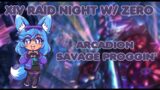 FFXIV RAID NIGHT (W/ ZERO) : ARCADION SAVAGE