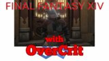 [Live][Lets Play] Final Fantasy XIV with OverCrit – Oct '24 – 1