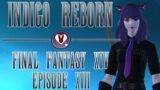 Ep. XIII || Indigo Reborn || Final Fantasy XIV