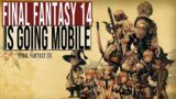 One of the BEST MMORPG's OF ALL TIME, Final Fantasy 14, is going MOBILE!?!?! | FF XIV