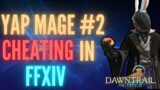 Yapmage #2  CHEATING in FFXIV