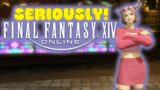 Seriously?! Final Fantasy XIV Shenanigans | Live Gameplay